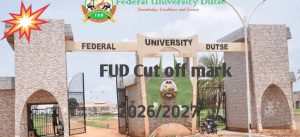Federal university dutse cut off mark 2026/2027